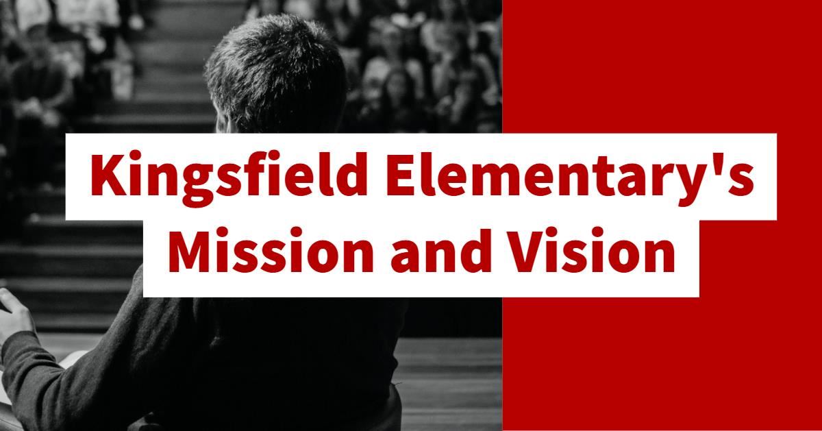 Kingsfield Elementary's Mission and Vision