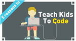 5 reasons to teach kids to code